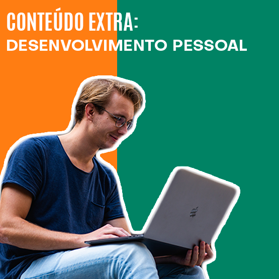 CONTEÚDO EXTRA: DESENVOLVIMENTO PESSOAL